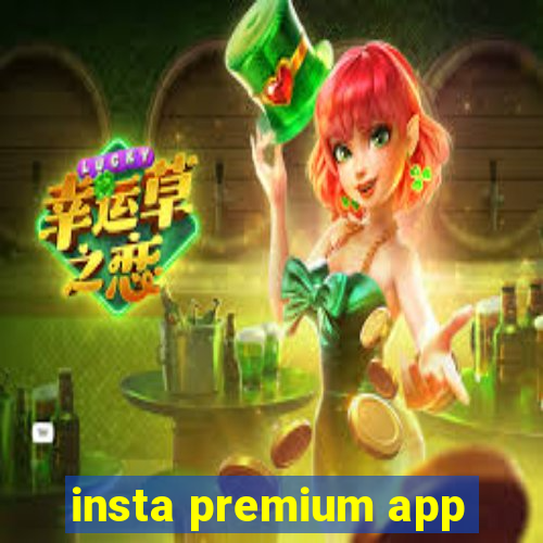 insta premium app